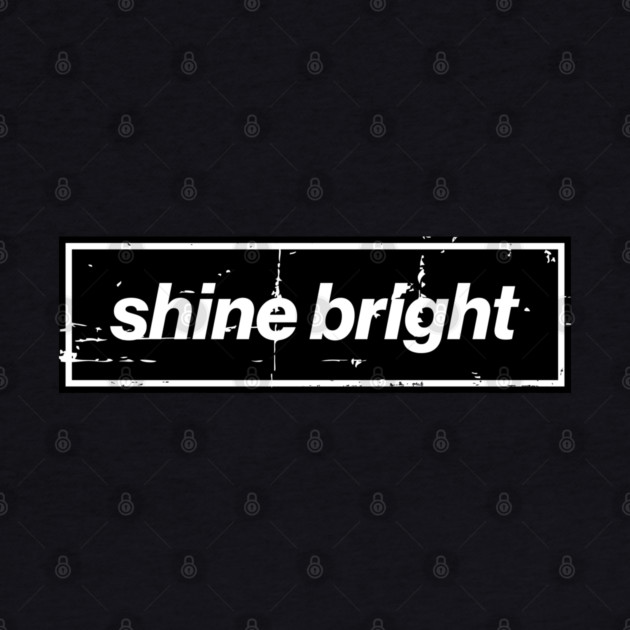 Shine Bright Oasis Distressed Typography – Bold Positive Message Design Black by Butter Creative