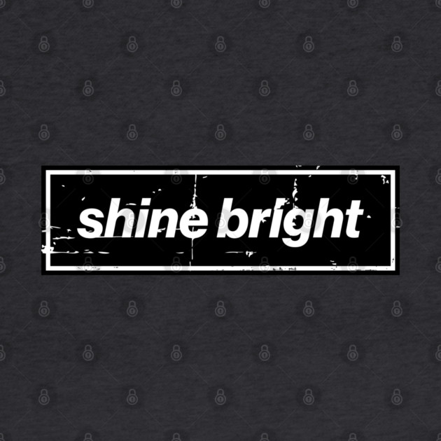 Shine Bright Oasis Distressed Typography – Bold Positive Message Design Black by Butter Creative