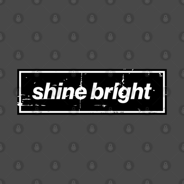 Shine Bright Oasis Distressed Typography – Bold Positive Message Design Black by Butter Creative