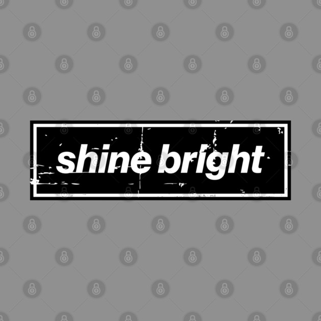 Shine Bright Oasis Distressed Typography – Bold Positive Message Design Black by Butter Creative