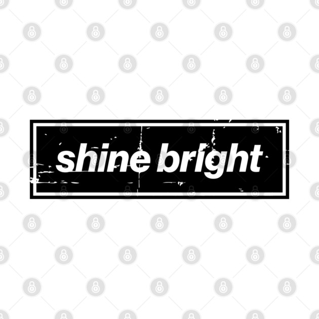 Shine Bright Oasis Distressed Typography – Bold Positive Message Design Black by Butter Creative