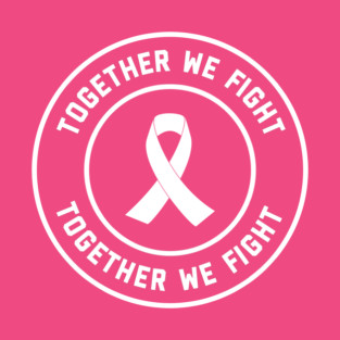 Together We Fight - Breast Cancer Awareness #1 T-Shirt