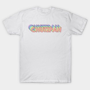 Chutzpah T-Shirt