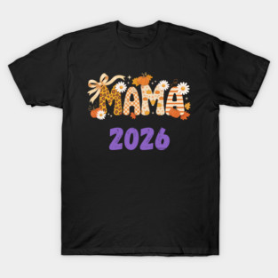 MAMA 2026 Funny Mom Milestone T-Shirt