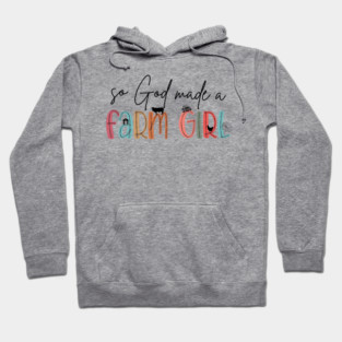 So God Made a Farm Girl Quote Hoodie