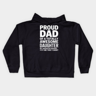 Proud dad of an awesome daughter father gift Kids Hoodie