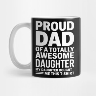 Proud dad of an awesome daughter father gift Mug