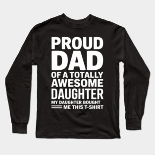 Proud dad of an awesome daughter father gift Long Sleeve T-Shirt