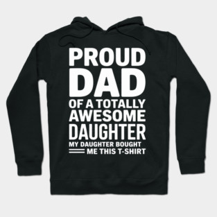 Proud dad of an awesome daughter father gift Hoodie