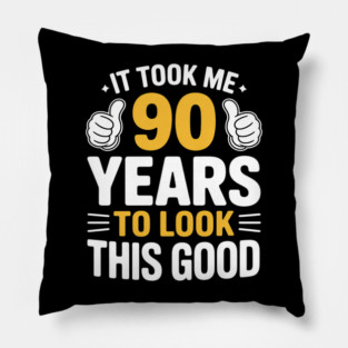 90th Birthday Gift Took Me 90 Years Old Pillow