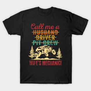 SXS UTV Call Me A Husband Driver Pit Crew Wife's Husband - Funny Off-Road Slogan T-Shirt