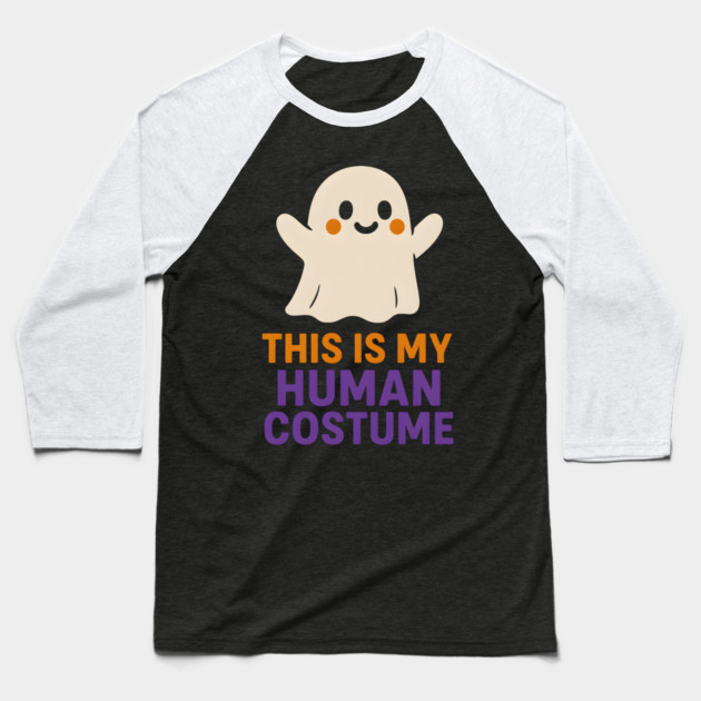 This Is My Human Costume Funny Ghost Halloween Graphic Baseball T-Shirt by MakerMind8.2