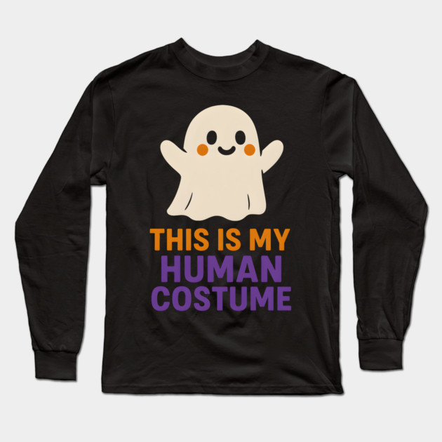 This Is My Human Costume Funny Ghost Halloween Graphic Long Sleeve T-Shirt by MakerMind8.2