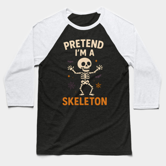 Pretend I’m a Skeleton Funny Halloween Costume Graphic Baseball T-Shirt by MakerMind8.2