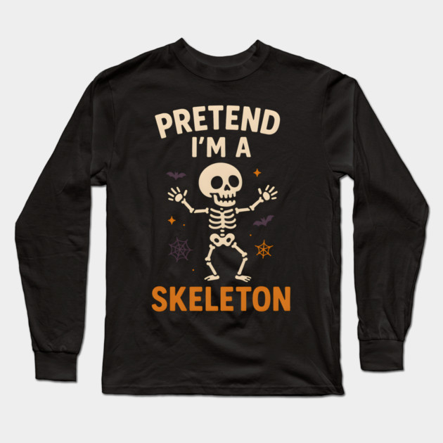 Pretend I’m a Skeleton Funny Halloween Costume Graphic Long Sleeve T-Shirt by MakerMind8.2