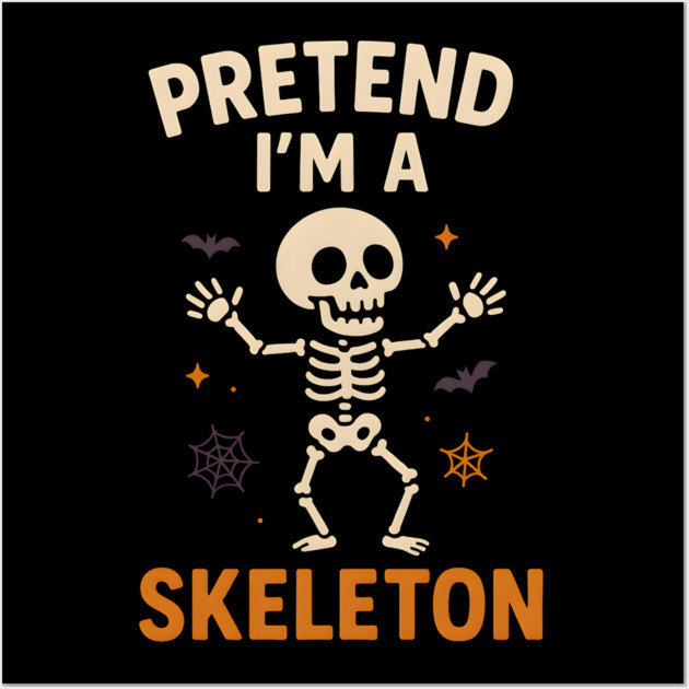 Pretend I’m a Skeleton Funny Halloween Costume Graphic Wall Art by MakerMind8.2