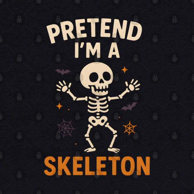 Pretend I’m a Skeleton Funny Halloween Costume Graphic by MakerMind8.2