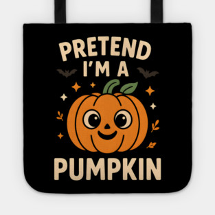 Pretend I’m a Pumpkin Funny Halloween Costume Graphic Tote