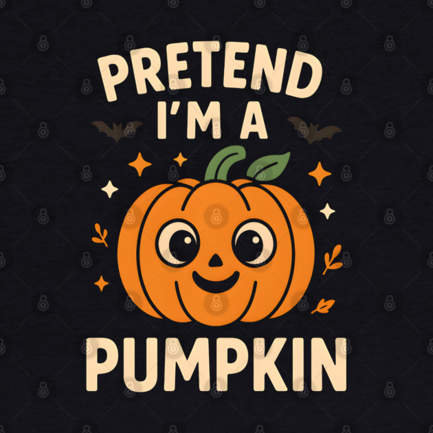 Pretend I’m a Pumpkin Funny Halloween Costume Graphic by MakerMind8.2