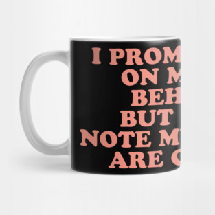 I Promise To Be On My Best Behavior But Please Note My Fingers Are Crossed Mug