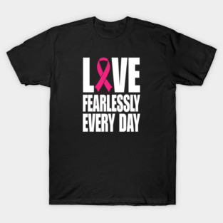 Love Fearlessly Every Day T-Shirt