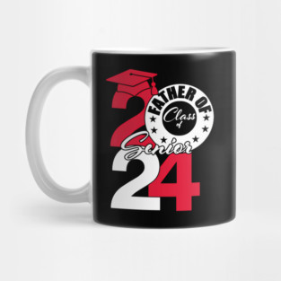 Father Of Class Of 2024 Senior 2024 Graduation 2024 Mug