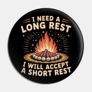 I Need A Long Rest I Will Accept A Short Rest Pin