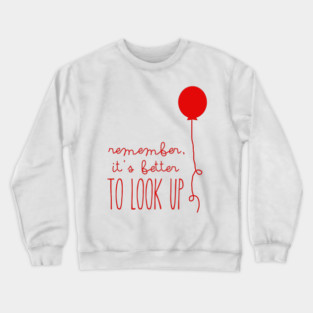 remember, it's better TO LOOK UP Crewneck Sweatshirt