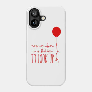 remember, it's better TO LOOK UP Phone Case