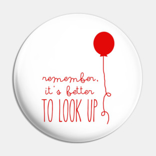 remember, it's better TO LOOK UP Pin