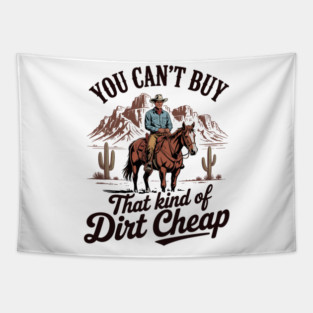 You Can't Buy that Kind Of Dirt Cheap Country Tapestry