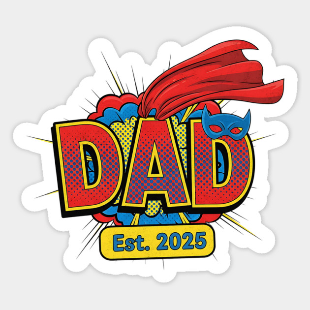 Dad Est. 2025 - Superhero Sticker by Designed By Marty