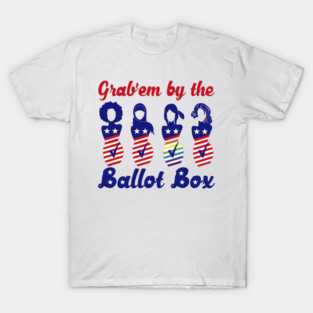 Grab 'em by the Ballot Box - Women Voting - Elections - Patriotic USA T-Shirt