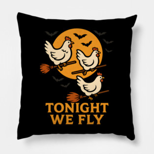 Tonight We Fly Funny Chicken Halloween Artwork Pillow