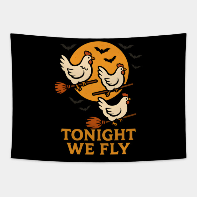 Tonight We Fly Funny Chicken Halloween Artwork Tapestry by MakerMind8.2