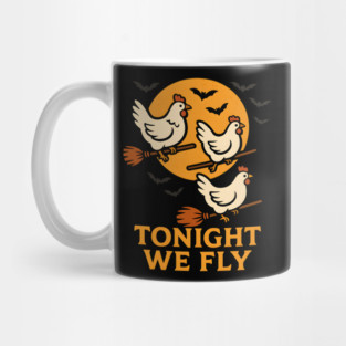 Tonight We Fly Funny Chicken Halloween Artwork Mug