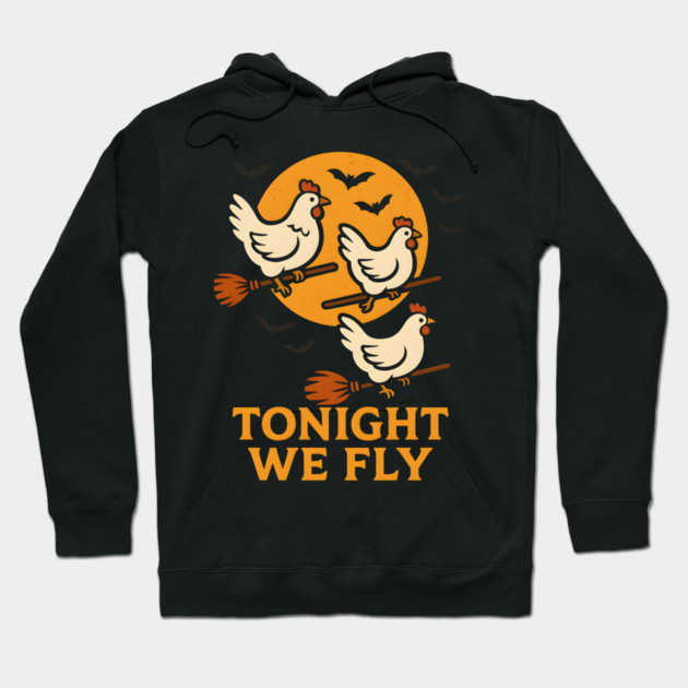 Tonight We Fly Funny Chicken Halloween Artwork Hoodie by MakerMind8.2