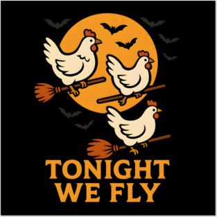 Tonight We Fly Funny Chicken Halloween Artwork Posters and Art