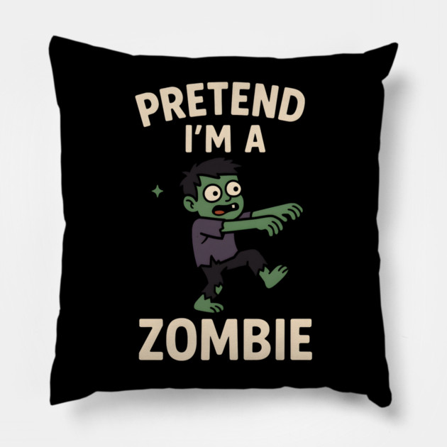 Pretend I’m a Zombie Funny Halloween Costume Artwork Pillow by MakerMind8.2