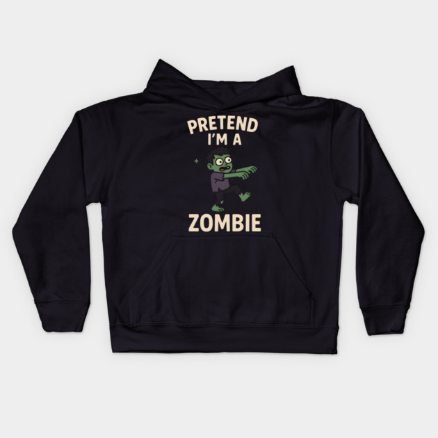 Pretend I’m a Zombie Funny Halloween Costume Artwork Kids Hoodie by MakerMind8.2