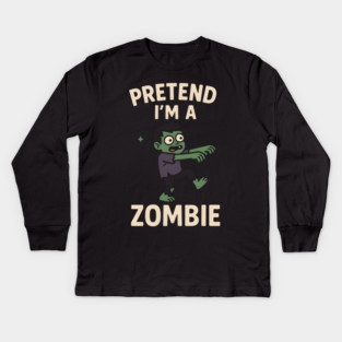 Pretend I’m a Zombie Funny Halloween Costume Artwork Kids Long Sleeve T-Shirt