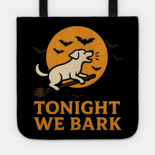 Tonight We Bark Dog Halloween Broomstick Artwork Tote by MakerMind8.2