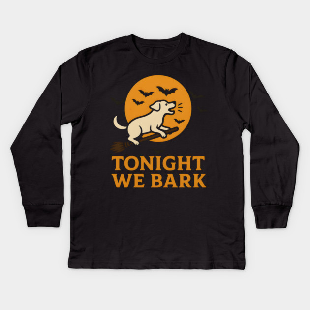 Tonight We Bark Dog Halloween Broomstick Artwork Kids Long Sleeve T-Shirt by MakerMind8.2