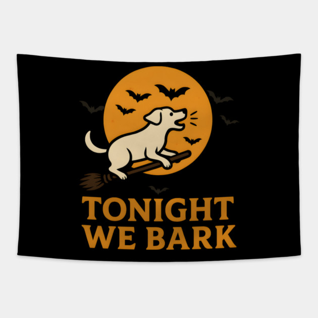 Tonight We Bark Dog Halloween Broomstick Artwork Tapestry by MakerMind8.2