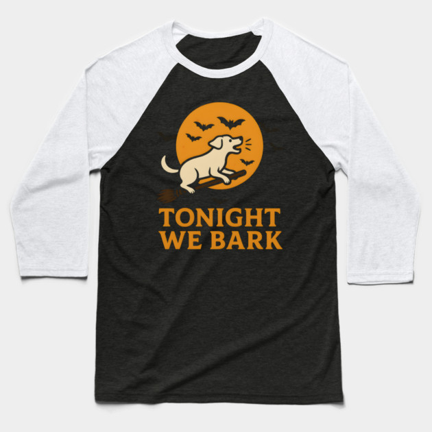 Tonight We Bark Dog Halloween Broomstick Artwork Baseball T-Shirt by MakerMind8.2
