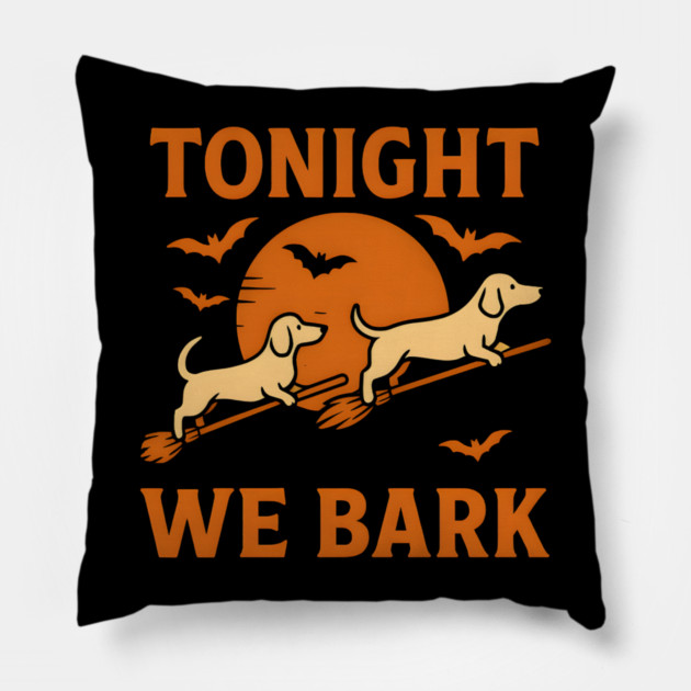 Tonight We Bark Funny Dachshund Halloween Artwork Pillow by MakerMind8.2