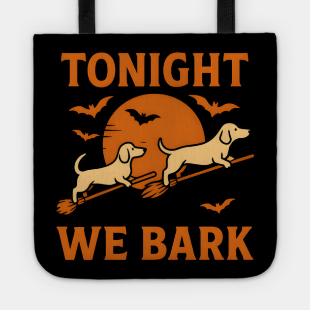 Tonight We Bark Funny Dachshund Halloween Artwork Tote by MakerMind8.2
