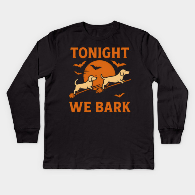 Tonight We Bark Funny Dachshund Halloween Artwork Kids Long Sleeve T-Shirt by MakerMind8.2