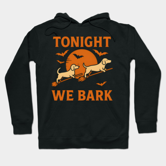 Tonight We Bark Funny Dachshund Halloween Artwork Hoodie by MakerMind8.2