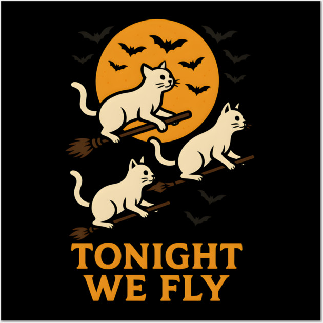 Tonight We Fly Funny Cat Halloween Artwork Wall Art by MakerMind8.2